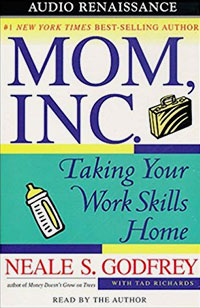 Mom, Inc.: Taking Your Work Skills Home by Neale S. Godfrey